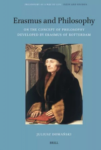 Erasmus and Philosophy. On the Concept of Philosophy Developed by Erasmus of Rotterdam