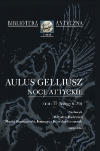 Okładka publikacji 'Aulus Gelliusz, Noce attyckie, t. II (księgi 6–20)'